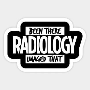 Radiology, Been There, Imaged That Sticker